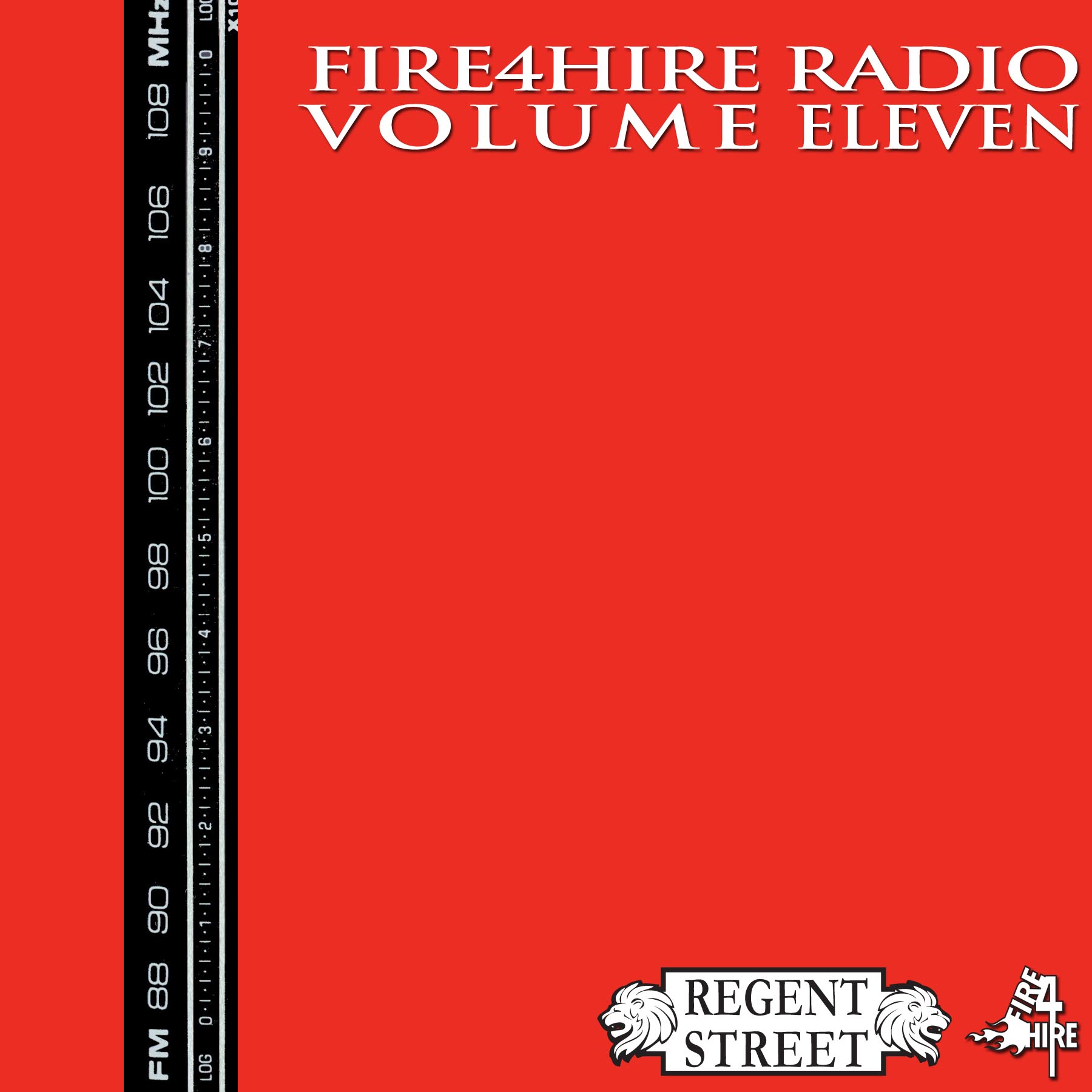 Fire 4 Hire Radio Volume 11 Regent Street Brooklyn Mixtape