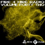 Fire 4 Hire Radio Vol. 42 by Pete Funk