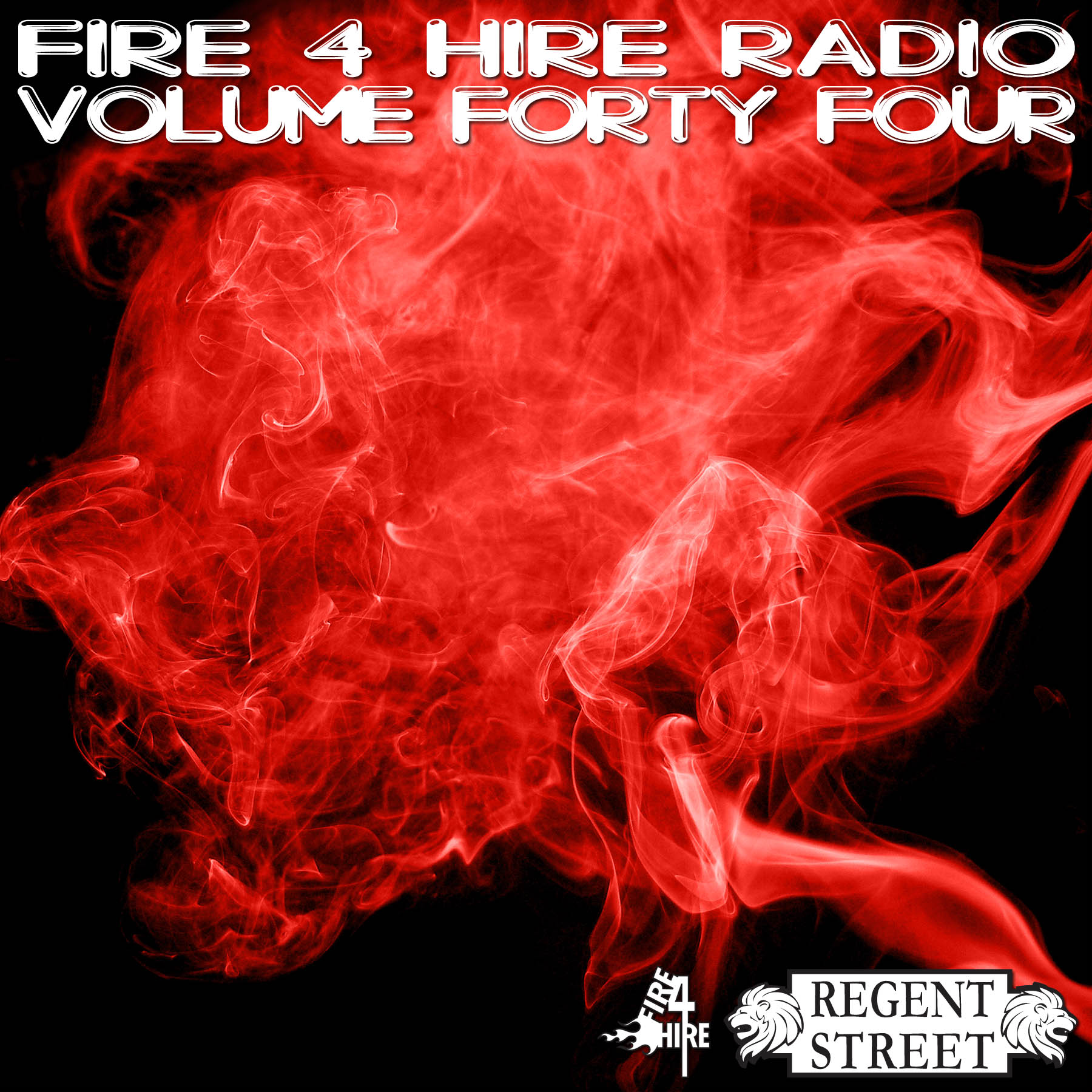 Fire 4 Hire RADIO Volume 44 Regent Street