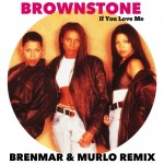Brownstone • If You Love Me (Brenmar & Murlo Remix)