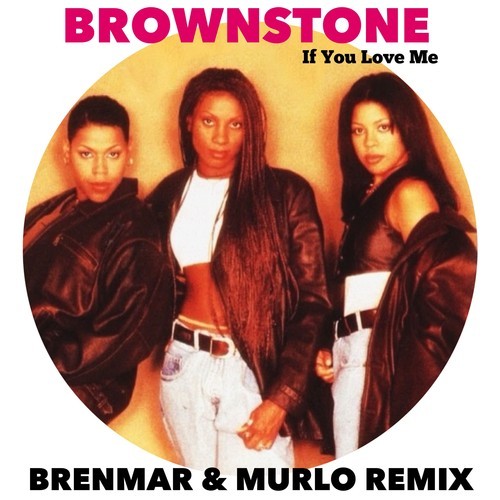 Brownstone If You Love Me Brenmar Murlo Remix